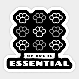 MY DOG IS ESSENTIAL Sticker